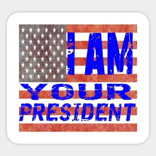 I am Your President Sticker